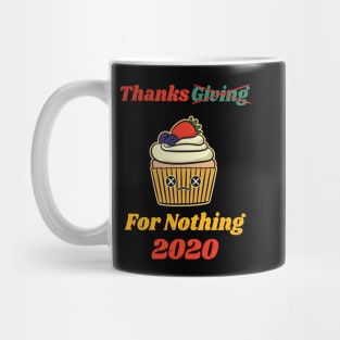 Thanksgiving For Nothing 2020 Mug